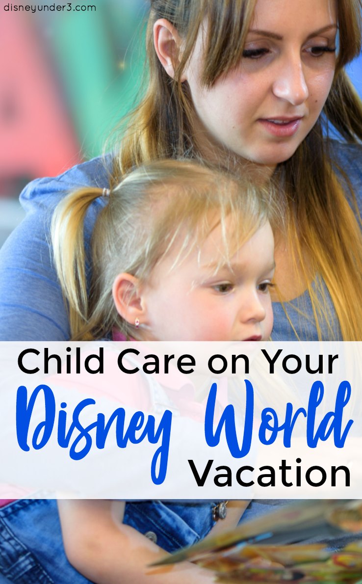 Child Care on Your Disney World Vacation - by disneyunder3.com