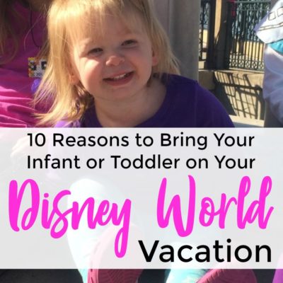10 Reasons to Bring Your Infant or Toddler on Your Disney Vacation - by disneyunder3.com
