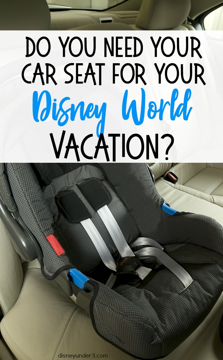 Should You Bring Your Car Seat on Your Disney Vacation? By disneyunder3.com.