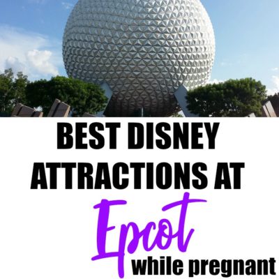 Best Attractions at Disney's Epcot While Pregnant - by disneyunder3.com