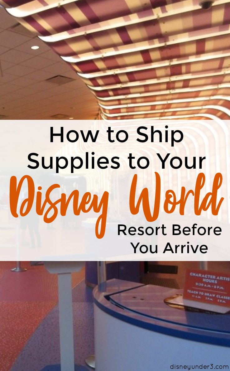 How to Ship Supplies or Groceries to Your Disney Resort - by disneyunder3.com