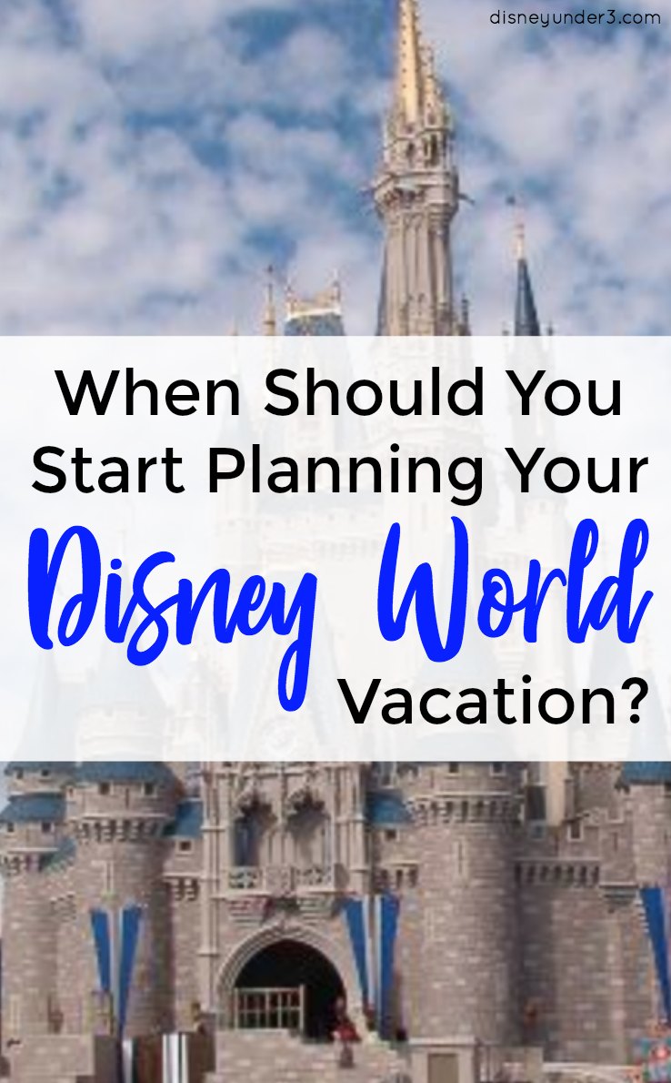 When Should You Start Planning Your Disney Vacation? (with Printable Checklist) - by disneyunder3.com