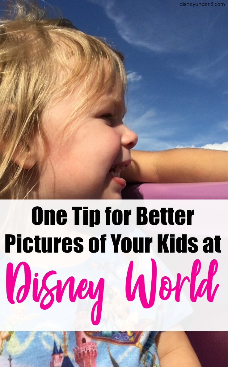 One Tip for Better Pictures of Your Kids at Disney World - by disneyunder3.com